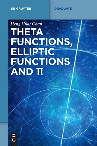 Theta functions, elliptic functions and π (De Gruyter Textbook)