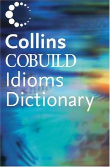 Collins Cobuild Dictionary of Idioms: Second Edition