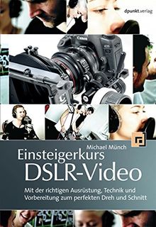 Einsteigerkurs DSLR-Video: Mit der richtigen Ausrüstung, Technik und Vorbereitung zum perfekten Dreh und Schnitt von Michael Münch | Buch | Zustand sehr gut