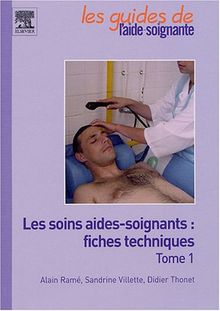 Les soins aides-soignants : fiches techniques. Vol. 1