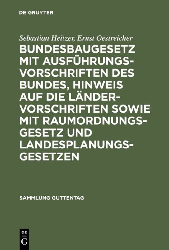 Bundesbaugesetz mit Ausführungsvorschriften des Bundes, Hinweis auf die Ländervorschriften sowie mit Raumordnungsgesetz und Landesplanungsgesetzen: Kommentar (Sammlung Guttentag, 255, Band 255)