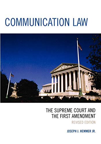 Communication Law: The Supreme Court and the First Amendment: The Supreme Court and the First Amendment, Revised