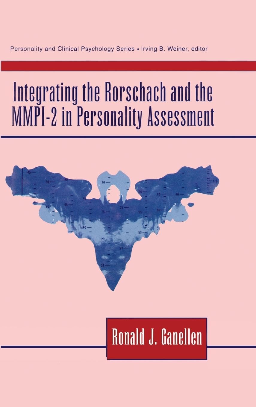 Integrating the Rorschach and the MMPI-2 in Personality Assessment (Lea Series in Personality and Clinical Psychology)