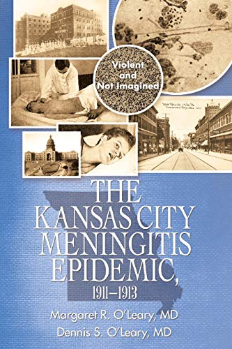 The Kansas City Meningitis Epidemic, 1911-1913: Violent and Not Imagined