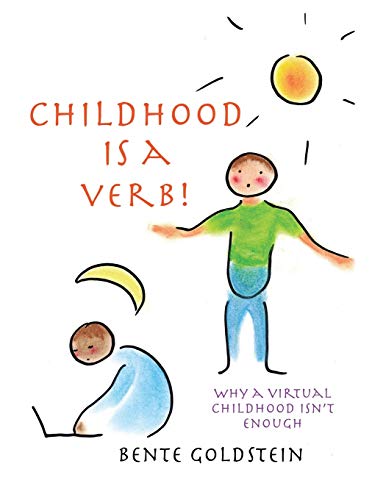 Childhood is a Verb!: Why a Virtual Childhood Isn't Enough