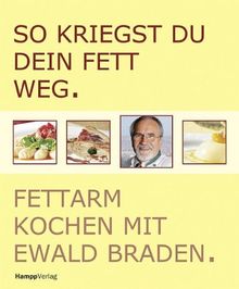 So kriegst du dein Fett weg: Fettarm Kochen mit Ewald Braden von Ewald Braden | Buch | Zustand gut