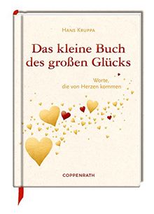 Das kleine Buch des großen Glücks: Worte, die von Herzen kommen