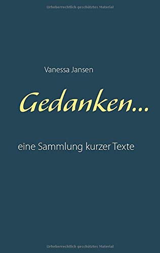 Gedanken...: eine Sammlung kurzer Texte