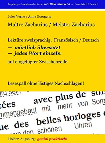 Maitre Zacharius / Meister Zacharius --: Lektüre zweisprachig, Französisch / Deutsch, WÖRTLICH ÜBERSETZT -- jedes Wort einzeln - auf eingefügter ... Fremdsprachentexte -- WÖRTLICH ÜBERSETZT --)