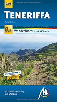 Teneriffa MM-Wandern Wanderführer Michael Müller Verlag: Wanderführer mit GPS-kartierten Wanderungen.