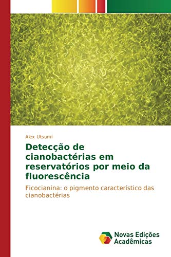 Detecção de cianobactérias em reservatórios por meio da fluorescência: Ficocianina: o pigmento característico das cianobactérias
