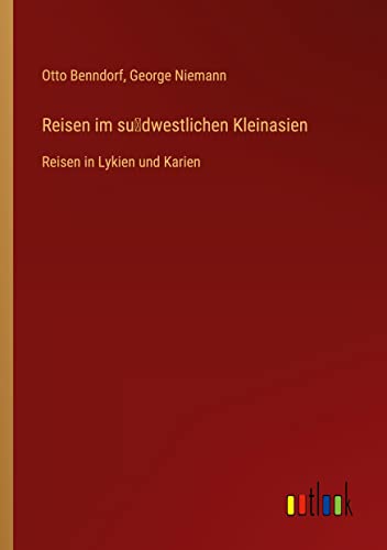 Reisen im su¿dwestlichen Kleinasien: Reisen in Lykien und Karien