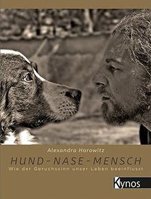 Hund - Nase - Mensch: Wie der Geruchssinn unser Leben beeinflusst von Horowitz, Alexandra | Buch | Zustand gut