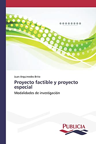 Proyecto factible y proyecto especial: Modalidades de investigación