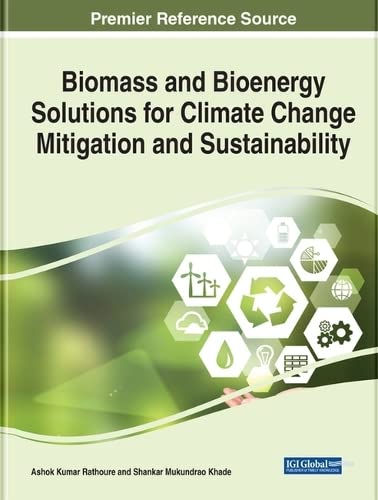 Biomass and Bioenergy Solutions for Climate Change Mitigation and Sustainability (Advances in Environmental Engineering and Green Technologies)