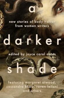 A Darker Shade: New Stories of Body Horror from Women Writers