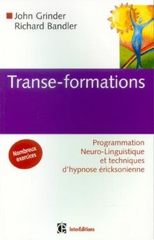 Transe-formations : programmations neuro-linguistiques et techniques d'hypnose éricksonienne