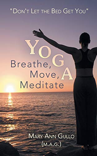 Yoga: Breathe, Move, Meditate: Don't Let the Bed Get You