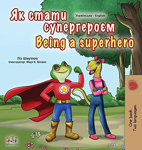 Being a Superhero (Ukrainian English Bilingual Book for Kids) (Ukrainian English Bilingual Collection)