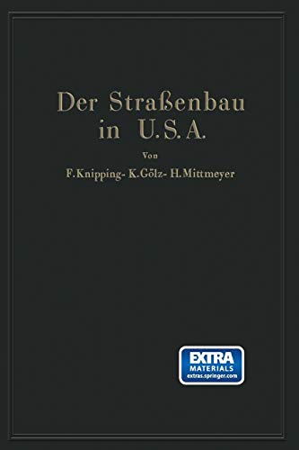 Der Straßenbau der Vereinigten Staaten von Amerika unter Berücksichtigung der Nutzanwendung für Deutschland (German Edition)