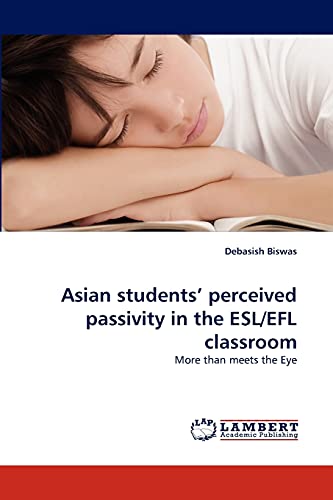 Asian students' perceived passivity in the ESL/EFL classroom: More than meets the Eye