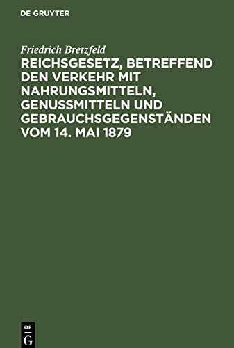 Reichsgesetz, betreffend den Verkehr mit Nahrungsmitteln, Genußmitteln und Gebrauchsgegenständen vom 14. Mai 1879