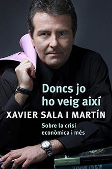 Doncs jo ho veig aixi : sobre la crisi econòmica i mes (ACTUALITAT, Band 136091)
