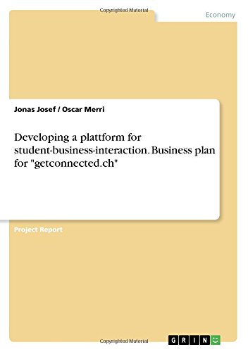 Developing a plattform for student-business-interaction. Business plan for getconnected.ch