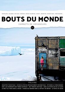 Bouts du monde : carnets de voyageurs, n° 51. Polaire