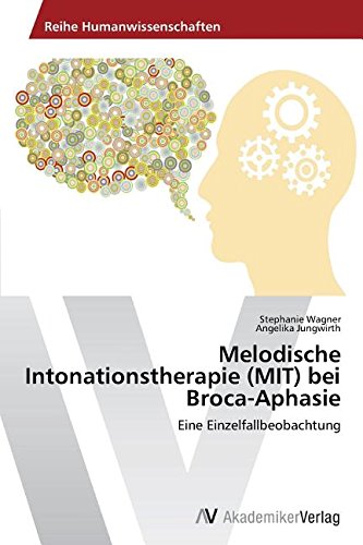 Melodische Intonationstherapie (MIT) bei Broca-Aphasie: Eine Einzelfallbeobachtung
