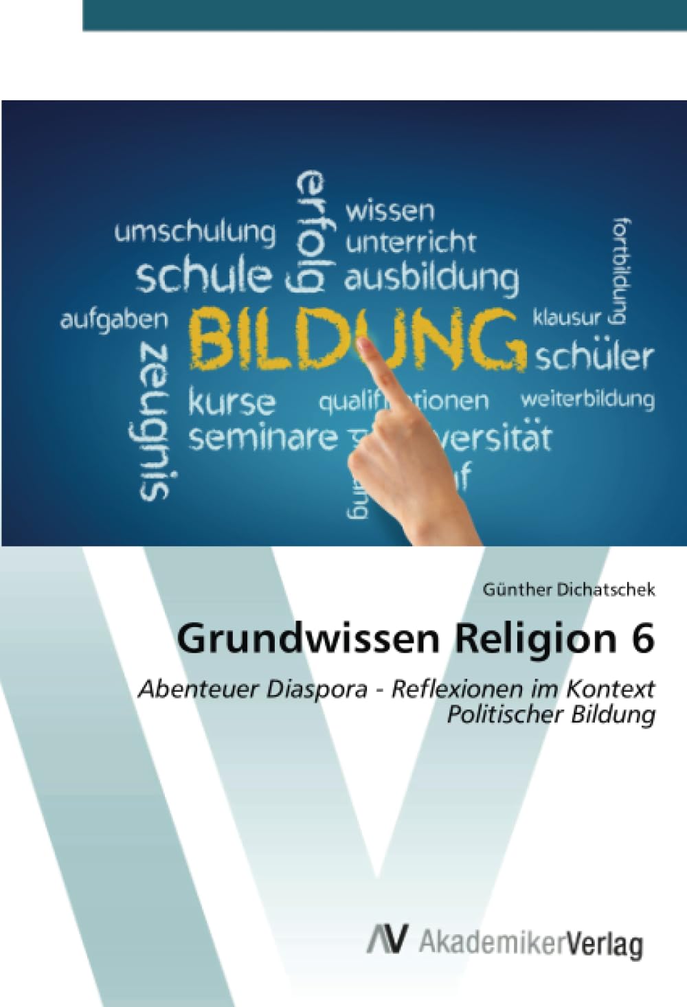 Grundwissen Religion 6: Abenteuer Diaspora - Reflexionen im Kontext Politischer Bildung