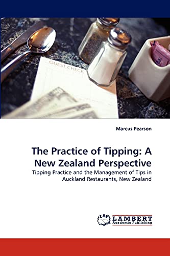 The Practice of Tipping: A New Zealand Perspective: Tipping Practice and the Management of Tips in Auckland Restaurants, New Zealand