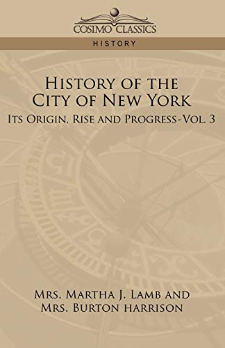 History of the City of New York: Its Origin, Rise, and Progress-Vol. 3