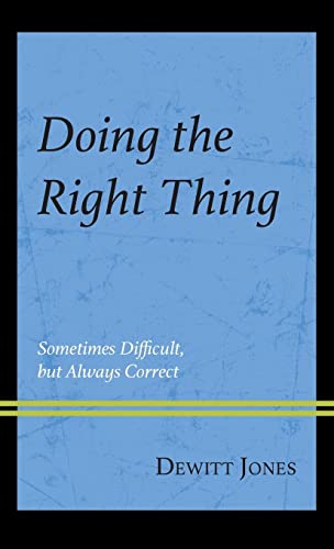 Doing the Right Thing: Sometimes Difficult, But Always Correct