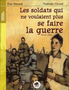 Les soldats qui ne voulaient plus se faire la guerre : Noël 1914