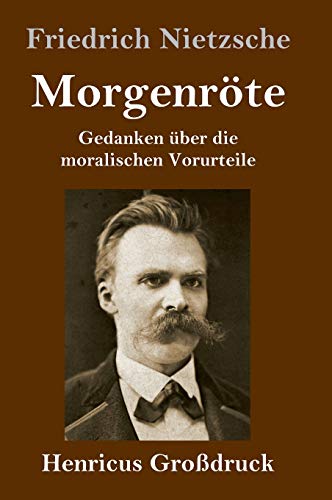 Morgenröte (Großdruck): Gedanken über die moralischen Vorurteile