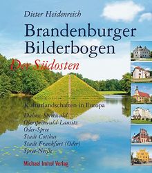 BRANDENBURGER BILDERBOGEN: Der Südosten: Spree-Neiße, Dahme-Spreewald, Oberspreewald-Lausitz, Stadt Cottbus, Stadt Frankfurt/Oder, Oder-Spree