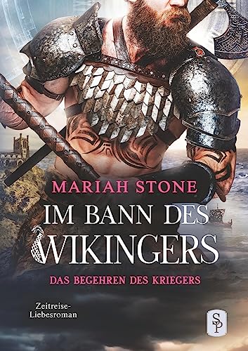 Das Begehren des Kriegers: Ein Historischer Zeitreise-Liebesroman