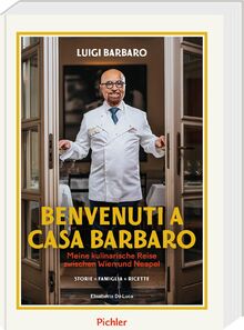 BENVENUTI A CASA BARBARO: Meine kulinarische Reise zwischen Wien und Neapel STORIE – FAMIGLIA – RICETTE