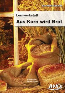 Lernwerkstatt, Aus Korn wird Brot