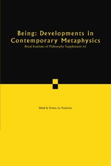 Being: Developments in Contemporary Metaphysics: Developments in Contemporary Metaphysics: Volume 62 (Royal Institute of Philosophy Supplements, Band 62)