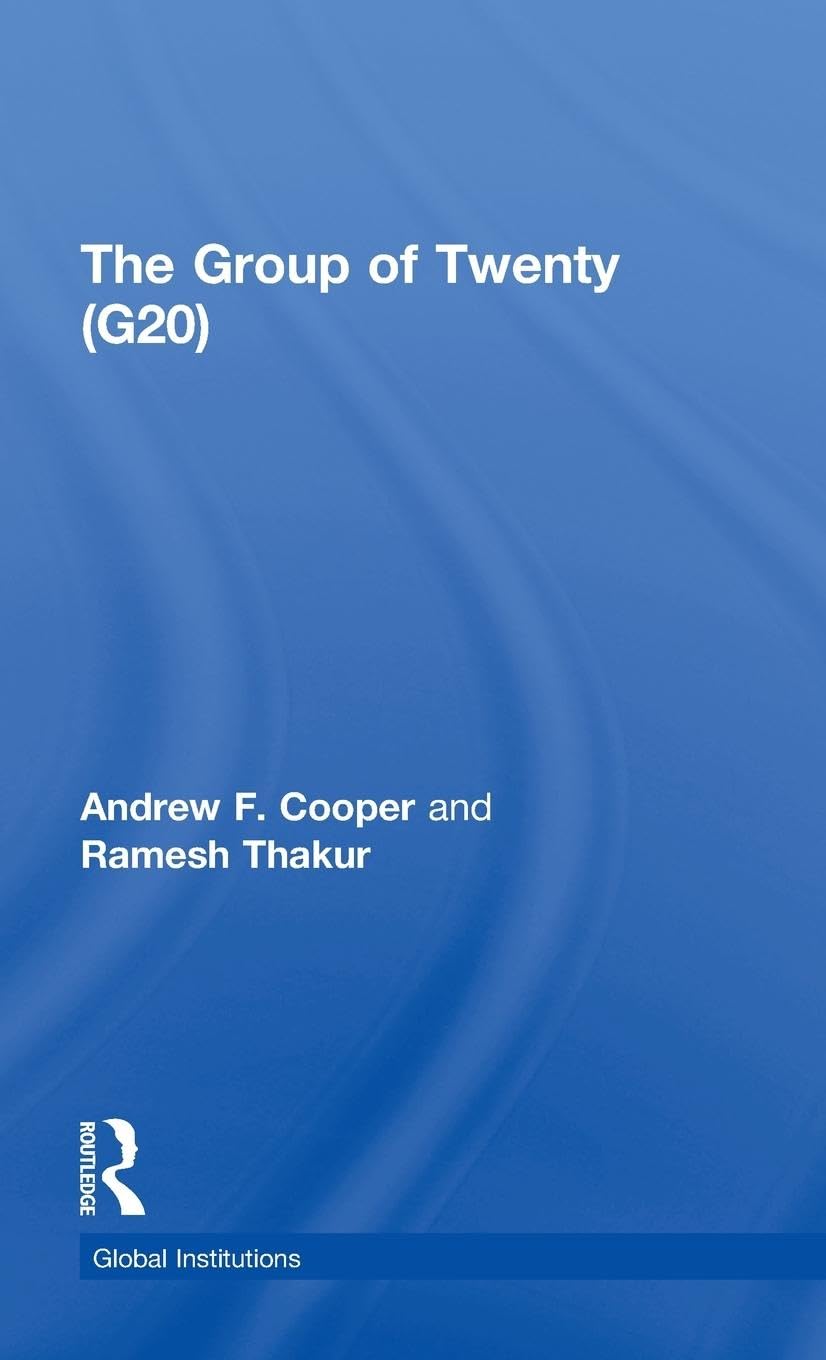 The Group of Twenty (G20) (Routledge Global Institutions)