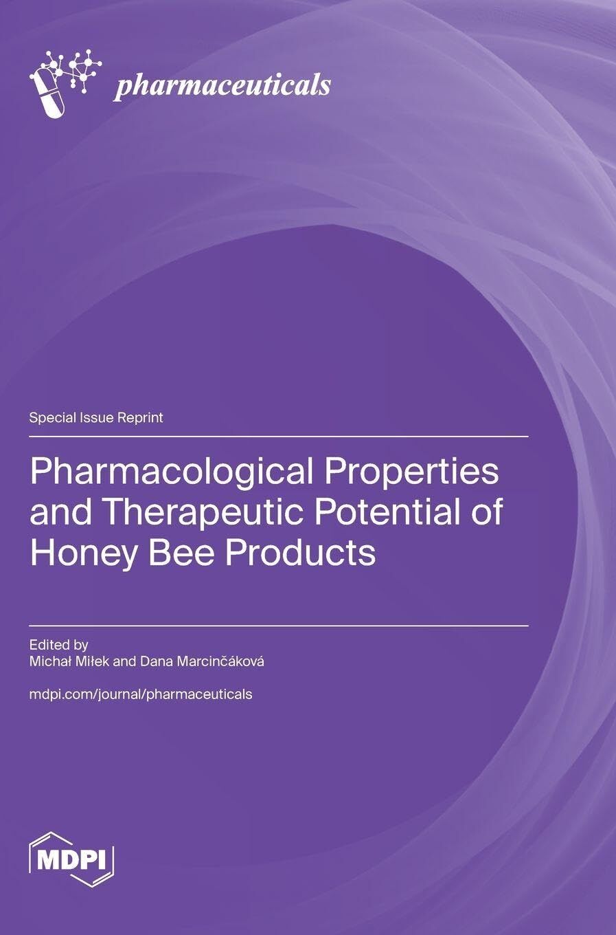 Pharmacological Properties and Therapeutic Potential of Honey Bee Products