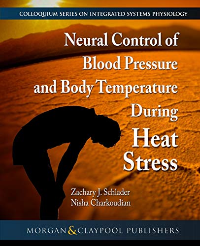 Neural Control of Blood Pressure and Body Temperature During Heat Stress (Colloquium Series on Integrated Systems Physiology: from Molecule to Function to Disease)