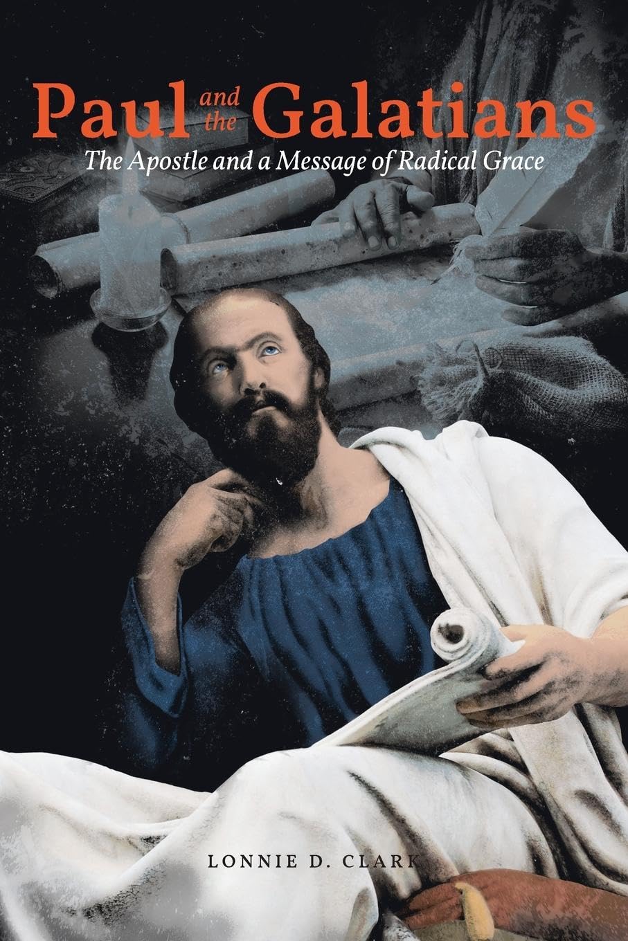 Paul and the Galatians: The The The Apostle and A Message of Radical Grace