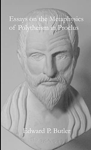 Edward Butler Essays On The Metaphysics Of Polytheism In Proclus