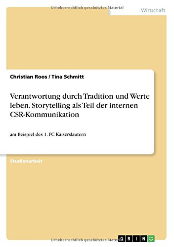 Verantwortung durch Tradition und Werte leben. Storytelling als Teil der internen CSR-Kommunikation: am Beispiel des 1. FC Kaiserslautern