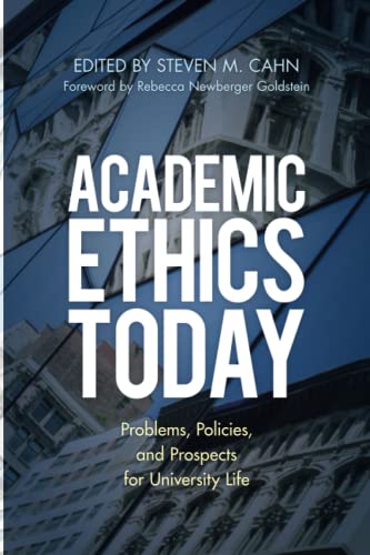Academic Ethics Today: Problems, Policies, and Prospects for University Life