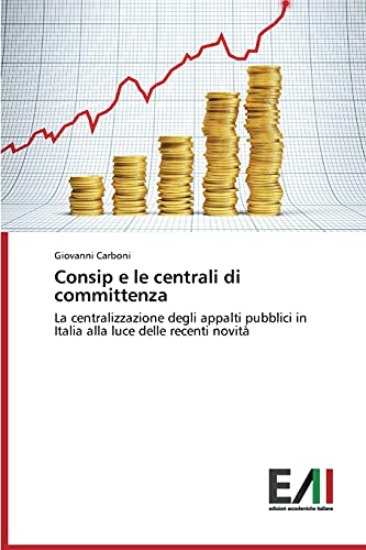 Consip e le centrali di committenza: La centralizzazione degli appalti pubblici in Italia alla luce delle recenti novità