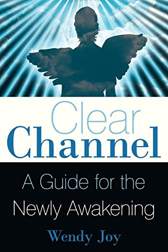 Clear Channel: A Guide For The Newly Awakening